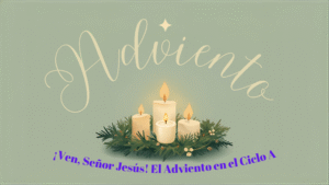 ¡Ven, Señor Jesús! El Adviento en el Ciclo A